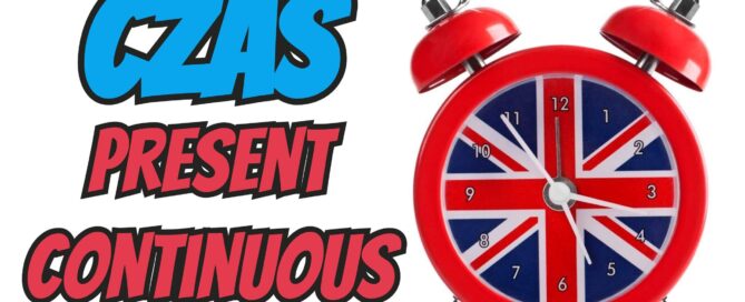 Czas Present Continuous w języku angielskim
