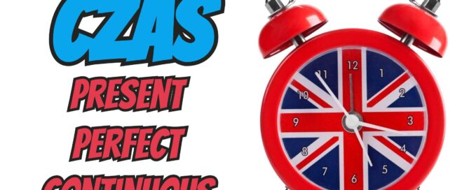 Czas Present Perfect Continuous w języku angielskim