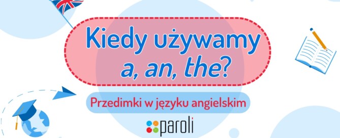 Kiedy używamy a, an i the